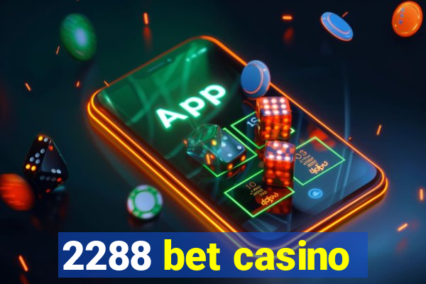 2288 bet casino